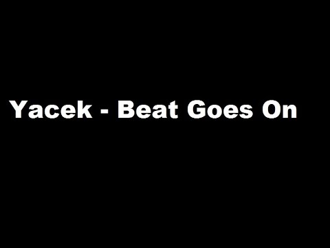 Yacek - Beat Goes On