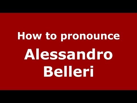 How to pronounce Alessandro Belleri (Italian/Italy)  - PronounceNames.com