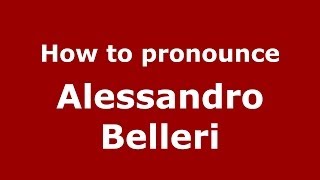 How to pronounce Alessandro Belleri