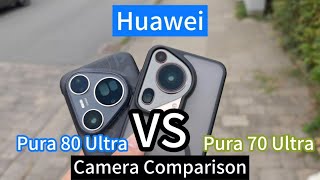 Huawei Pura 80 vs Pura 70 Ultra | Camera Comparison – XMAGE Imaging Test 