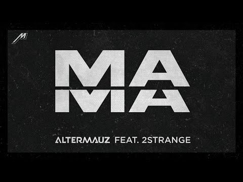AlterMauz feat. 2Strange - Mama (Audio)