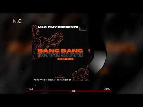 BANG BANG - SAMNOE [ ADRII PROD X MEL_VIN X YA_NICK JR][MLC X LSV FMY]