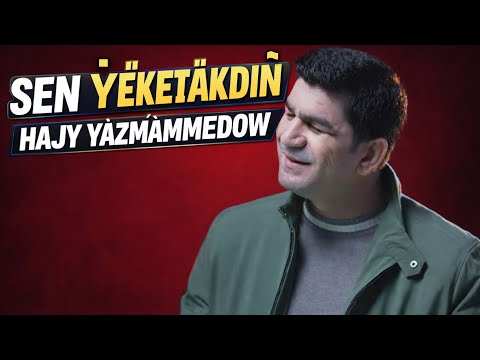 Hajy Yazmammedow - SEN YEKETAKDİN (Turkmen Aydymlary 2025)