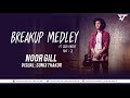 Breakup Medley (Zack Knight) Part 2 | NOOR GILL | Visual : Sunix Thakor