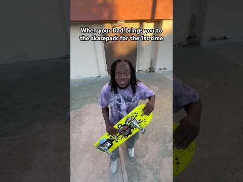 When your Dad brings you to the skatepark for the 1st time