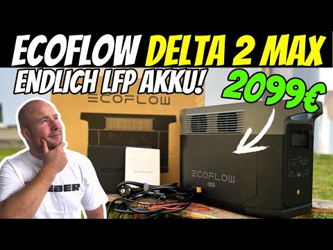 NEUE ECOFLOW DELTA 2 MAX mit SUPER LFP AKKU - ULTRA LEISE - 3000 ZYKLEN | EFIEBER