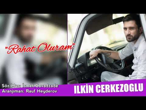 İlkin Çerkezoğlu - Rahat Oluram