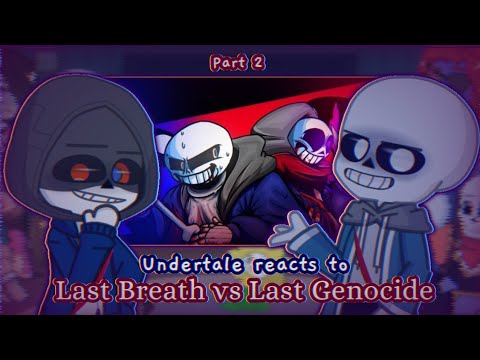 Undertale reacts to Last Breath vs Last Genocide || Part 2