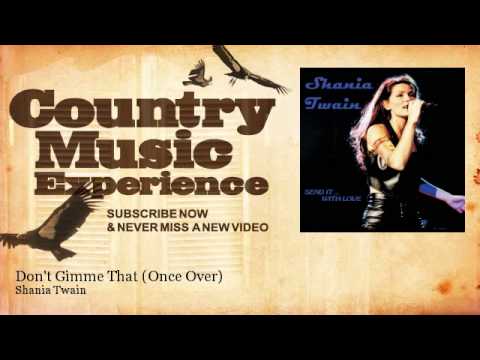 Shania Twain - Don't Gimme That (Once Over) - Country Music Experience