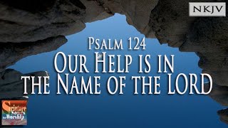 Psalm 124 Song (NKJV) &quot;Our Help is in the Name of the LORD&quot; (Esther Mui)