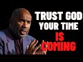 TRUST GOD | YOUR TIME IS COMING - Best Motivational Speech | Steve Harvey , Les Brown , Joel Osteen