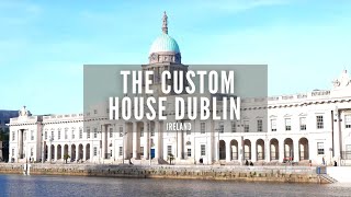 The Custom House | Dublin | Custom House Dublin | Things To Do Dublin | Custom House Dublin History