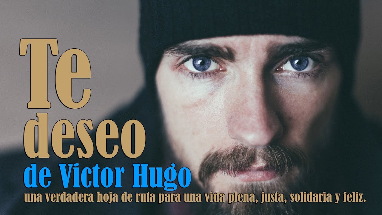 ??? TE DESEO POEMA DE VICTOR HUGO. Tal vez el mejor poema de amor escrito. La voz de la poesía.
