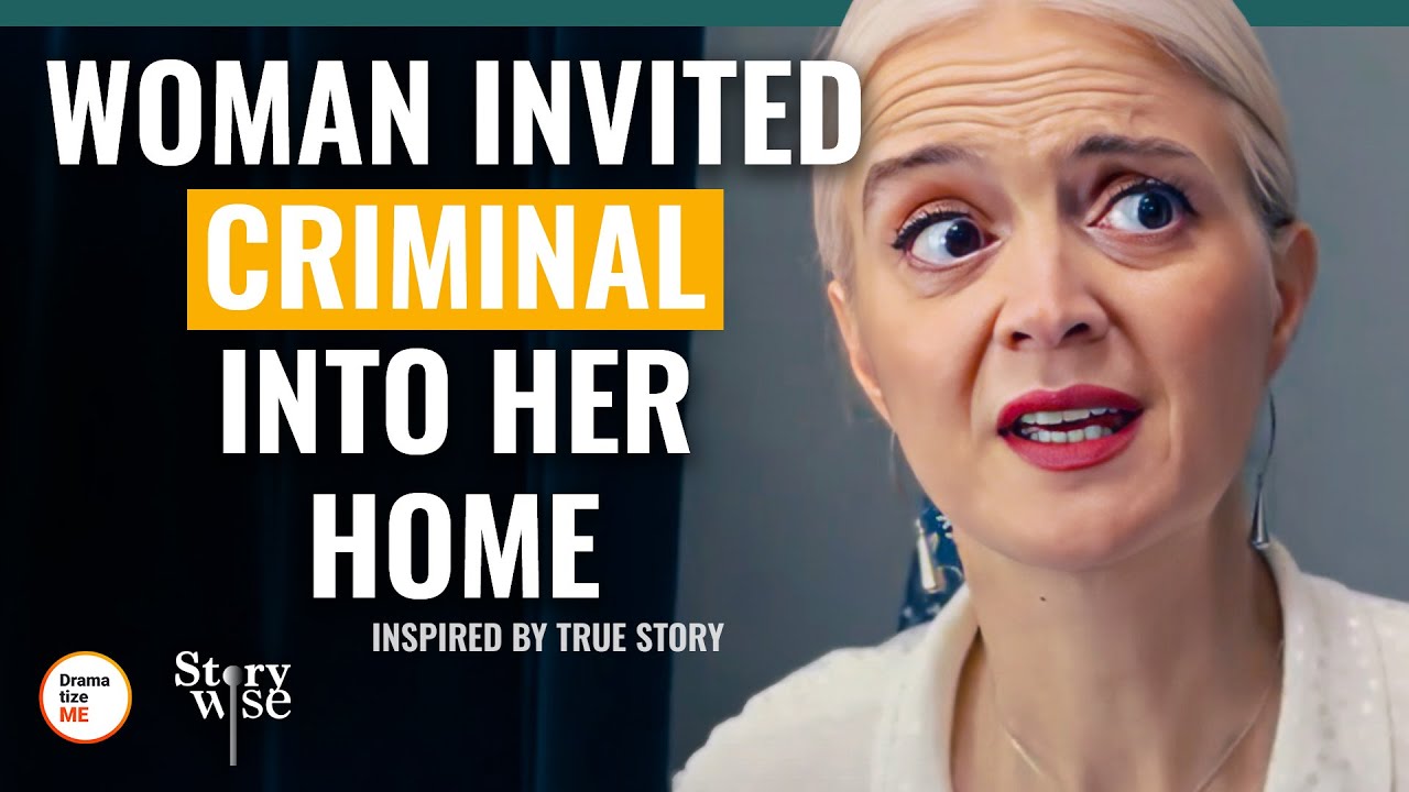 Woman Invited Criminal Into Her Home | @DramatizeMe.Special