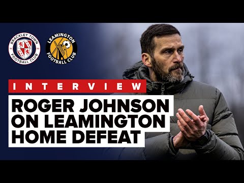 INTERVIEW - Roger Johnson on Brackley Town 1 - 2 Leamington