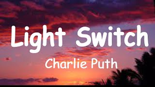 Charlie Puth - Light Switch (Lyrics) 🎶