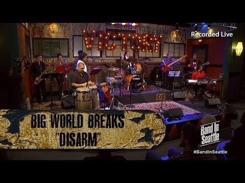 Big World Breaks - Disarm - Live in HD