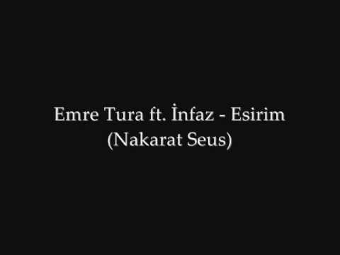 Emre Tura ft.İnfaz - Esirim (Nakarat Seus)