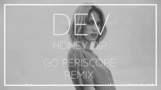 Dev - Honey Dip (Go Periscope Remix)