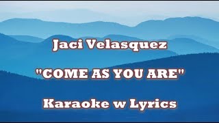 Jaci Velasquez &quot;COME AS YOU ARE&quot; Karaoke w Lyrics