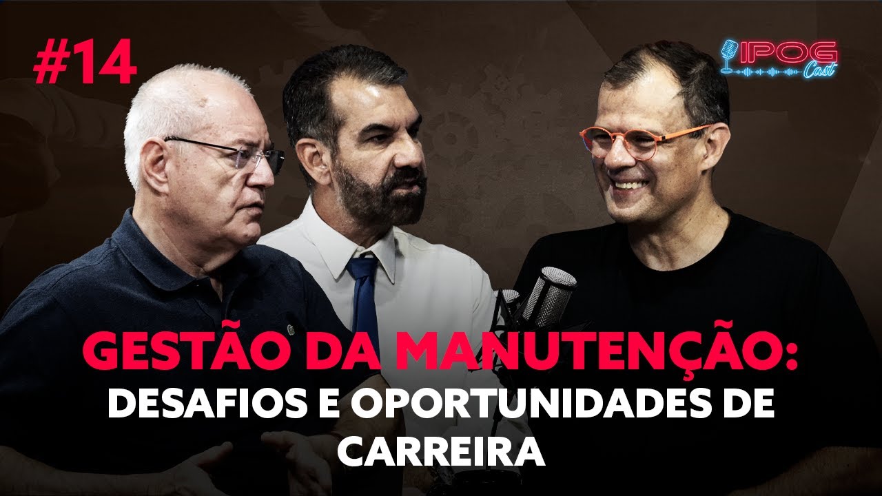 Gestão da Manutenção: Desafios e oportunidades de carreira - IPOGCAST #14