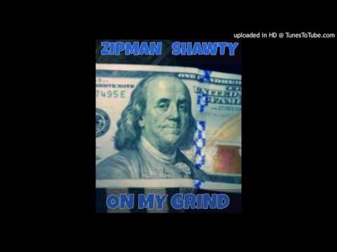 ZipMan Shawty (OnMyGrind) (Audio)