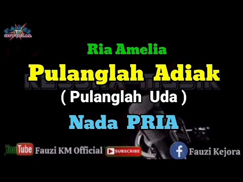PULANGLAH ADIAK // Pulanglah Uda - Ria Amelia [Karaoke] Nada Pria