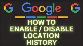How to Enable or Disable Your Location History in Google | Step-by-Step PC Guide!
