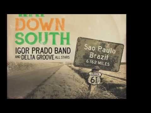 Igor Prado Band - New Album Teaser - "Way Down South" - (2015) by Delta Groove