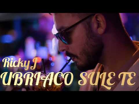 Rickyj - Ubriaco sule te