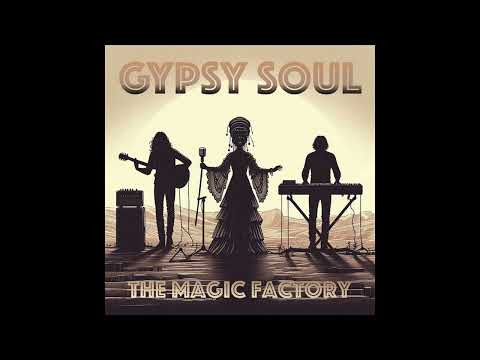 Gypsy Soul - The Magic Factory