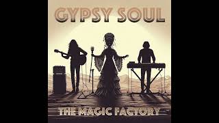 Gypsy Soul - The Magic Factory