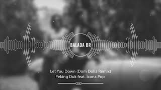 Peking Duk feat. Icona Pop - Let You Down (Dom Dolla Remix)