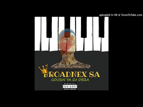 Cousin Ya Dj Obza Mad Log Drum new release 2021 [BROADNEX SA]