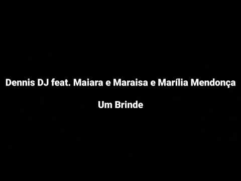 Dennis DJ feat. Maiara e Maraisa e Marília Mendonça - Um Brinde (Letra)