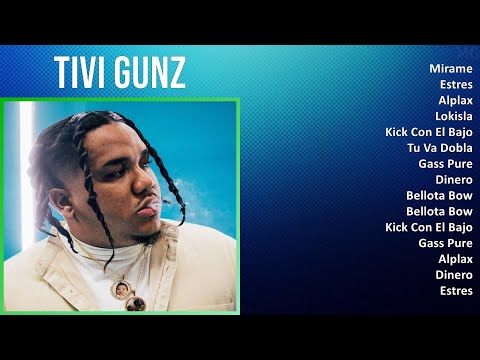Tivi Gunz 2024 MIX Nuevas Canciones - Mirame, Estres, Alplax, Lokisla