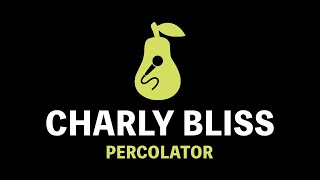 Charly Bliss - Percolator (Karaoke)