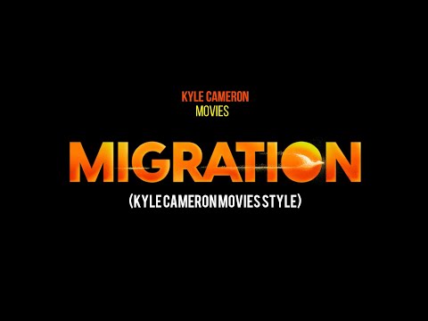 Migration (Kyle Cameron Movies Style) Cast Video