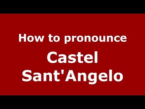 How to pronounce Castel Sant'Angelo (Italian/Italy) - PronounceNames.com