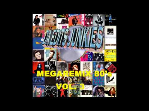 MEGAREMIX 80's PART 3 (Da Edits Junkies MegaRemix)