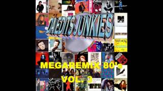 MEGAREMIX 80&#39;s PART 3 (Da Edits Junkies MegaRemix)