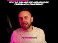 Why Do Brands Use Ambassador Programs Campaigns