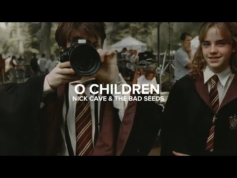 Nick Cave & The Bad Seeds — O Children (Lyrics)