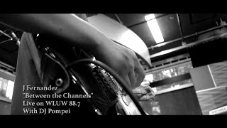 Live on WLUW 88.7 - J Fernandez - "Between the Channels"
