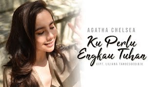 Download lagu Agatha Chelsea - Ku Perlu Engkau Tuhan mp3 Download lagu Agatha Chelsea - Ku Perlu Engkau Tuhan mp3
