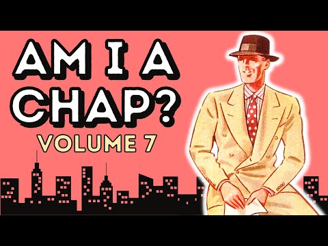 'AM I A CHAP?' - VIEWERS STYLE ASSESSMENTS - VOLUME 7