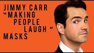 Jimmy Carr - Making people laugh - Masks