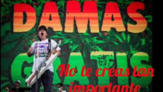 DAMAS GRATIS-No te creas tan importante