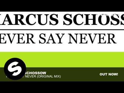 Marcus Schossow - Never Say Never (Original Mix)