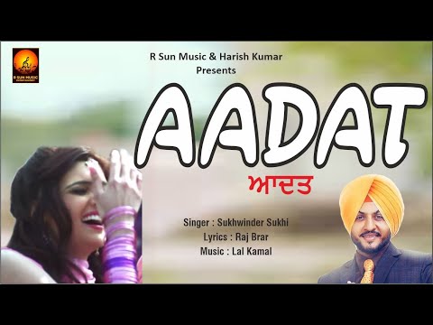 Aadat (ਆਦਤ) Sukhwinder Sukhi | New Punjabi Songs | Latest Punjabi Songs | Punjabi Songs 2021